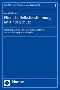 Elterliche Selbstbestimmung Im Kinderschutz: Rechtliche Analyse Unter Einbeziehung Ethischer Und Sozialpadagogischer Aspekte