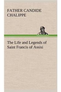 Life and Legends of Saint Francis of Assisi