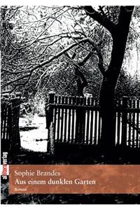 Aus einem dunklen Garten