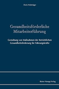 Gesundheitsforderliche Mitarbeiterfuhrung