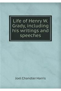 Life of Henry W. Grady, Including His Writings and Speeches