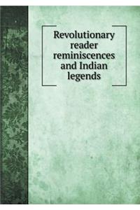 Revolutionary reader reminiscences and Indian legends