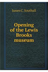 Opening of the Lewis Brooks Museum