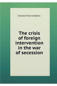 The Crisis of Foreign Intervention in the War of Secession