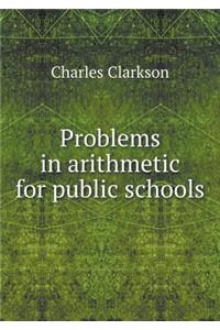 Problems in Arithmetic for Public Schools