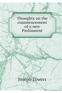 Thoughts on the Commencement of a New Parliament