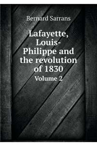 Lafayette, Louis-Philippe and the Revolution of 1830 Volume 2