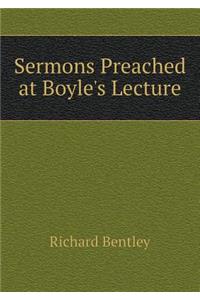 Sermons Preached at Boyle's Lecture