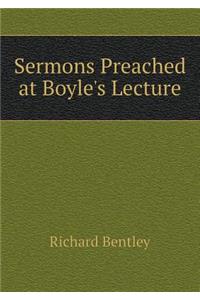 Sermons Preached at Boyle's Lecture