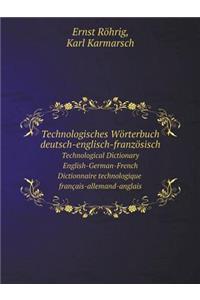 Technologisches Wörterbuch Deutsch-Englisch-Französisch Technological Dictionary