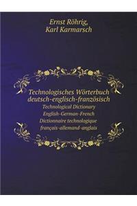 Technologisches Wörterbuch Deutsch-Englisch-Französisch Technological Dictionary