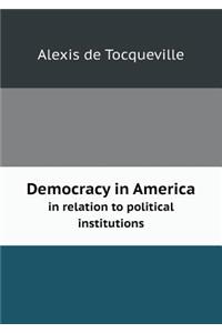 Democracy in America in Relation to Political Institutions