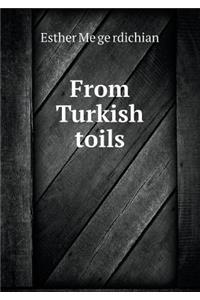 From Turkish toils