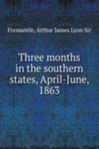 Three months in the southern states, April-June, 1863