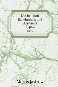 Die Religion Babyloniens und Assyriens