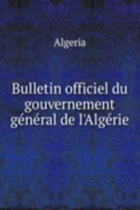 Bulletin officiel du gouvernement general de l'Algerie
