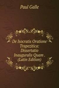 De Isocratis Oratione Trapezitica: Dissertatio Inauguralis Quam . (Latin Edition)