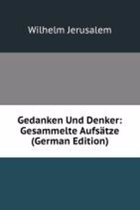 Gedanken Und Denker: Gesammelte Aufsatze (German Edition)