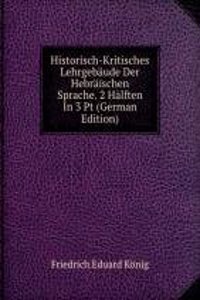 Historisch-Kritisches Lehrgebaude Der Hebraischen Sprache.