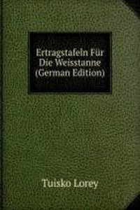 Ertragstafeln Fur Die Weisstanne (German Edition)