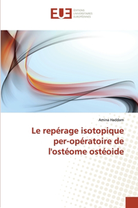 Le repérage isotopique per-opératoire de l'ostéome ostéoide