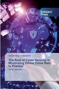 Role of Cyber Security in Minimizing Online Crime Rate in Postwar
