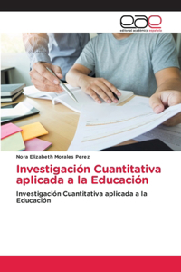 Investigación Cuantitativa aplicada a la Educación