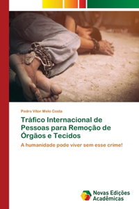 Tráfico Internacional de Pessoas para Remoção de Órgãos e Tecidos