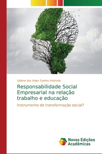Responsabilidade Social Empresarial na relação trabalho e educação