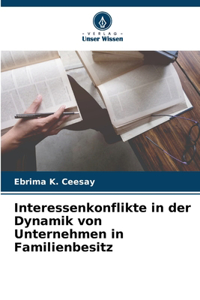 Interessenkonflikte in der Dynamik von Unternehmen in Familienbesitz