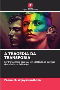 A Tragédia Da Transfobia