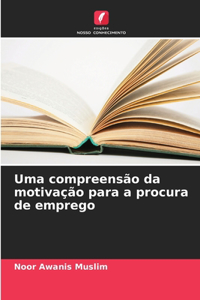 Uma compreensão da motivação para a procura de emprego