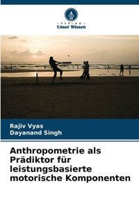 Anthropometrie als Prädiktor für leistungsbasierte motorische Komponenten