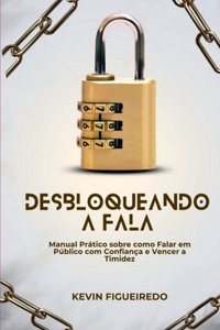 Desbloqueando A Fala - Manual Prático Sobre Como Falar Em P