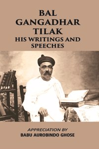Bal Gangadhar Tilak His Writings And Speeches