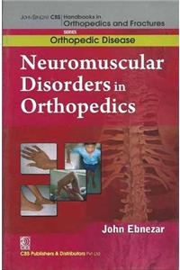 Neuro Muscular Disorders In Orthopedics (Handbooks In Orthopedics And Fractures Series, Vol. 37 Orthopedic Disease)