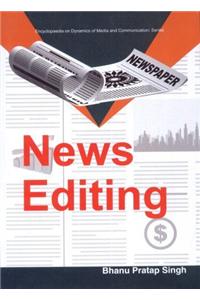 Encyclopaedia On Dynamics Of Media And Communication : News Editing