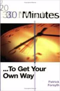 30 Minutes: To Get Your Own Way