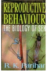 Reproductive Behaviour: The Biology of Sex