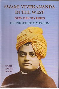Swami Vivekananda in the West: New Discoveries, His Prophetic Mission: 2