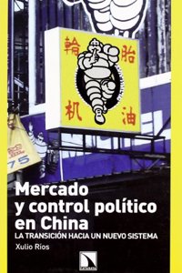 Mercado y control politico en China: La transicion hacia un nuevo sistema