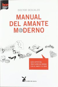 MANUAL DEL AMANTE MODERNO GUIA ESPIRITUAL PARA FLIPAR DE VERDAD CON EL AMOR Y EL SEXO