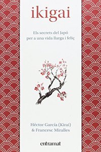 Ikigai: Els secrets de Japo per a una vida llarga i felic