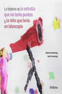 La historia de la estrella que no tenia puntas y la nina que tenia un telescopio (Ceriquina) (Spanish Edition)