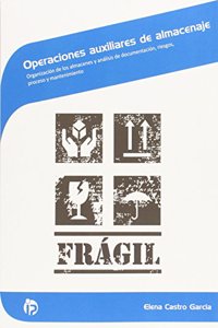 Operaciones auxiliares de almacenaje: Organizacion de los almacenes y analisis de documentacion, riesgos, proceso y mantenimiento