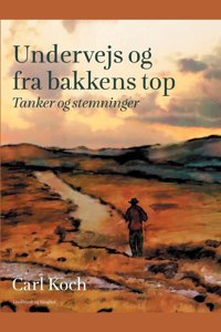 Undervejs og fra bakkens top. Tanker og stemninger