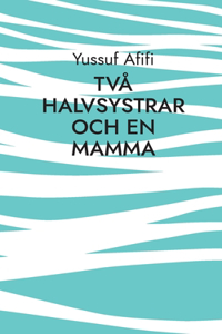 Två halvsystrar och en mamma
