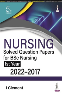 Nursing Solved Question Papers For Bsc Nursing 1St Year (2022-2017)