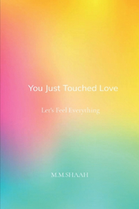 You Just Touched Love