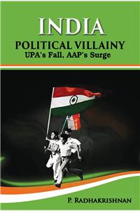 India Political Villainy: Upa’s  Fall, Aap’s Surge